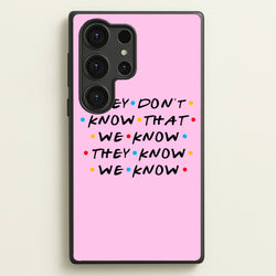 They Dont Know That We Know  - Friends Phone Case for Galaxy S25 Ultra