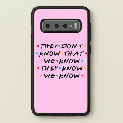 They Dont Know That We Know  - Friends Phone Case for Galaxy S10 Plus