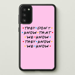 They Dont Know That We Know  - Friends Phone Case for Galaxy A41