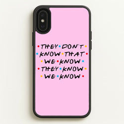 They Dont Know That We Know  - Friends Phone Case for iPhone XS Max