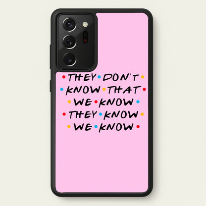 They Dont Know That We Know  - Friends Phone Case for Galaxy Note 20 Ultra