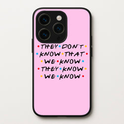 They Dont Know That We Know  - Friends Phone Case for iPhone 14 Pro