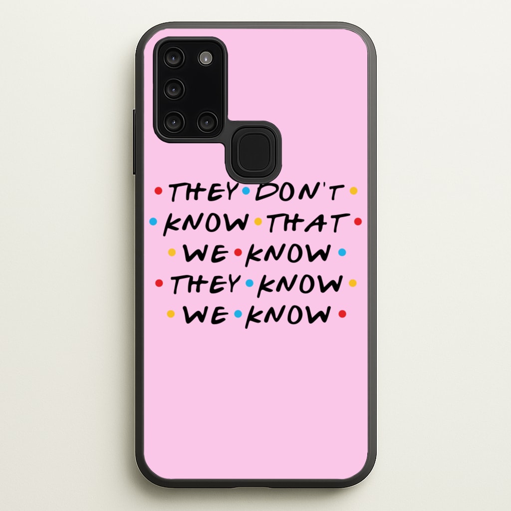 They Dont Know That We Know  - Friends Phone Case for Galaxy A21s