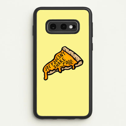 Joey Doesn't Share Food  - Friends Phone Case for Galaxy S10e