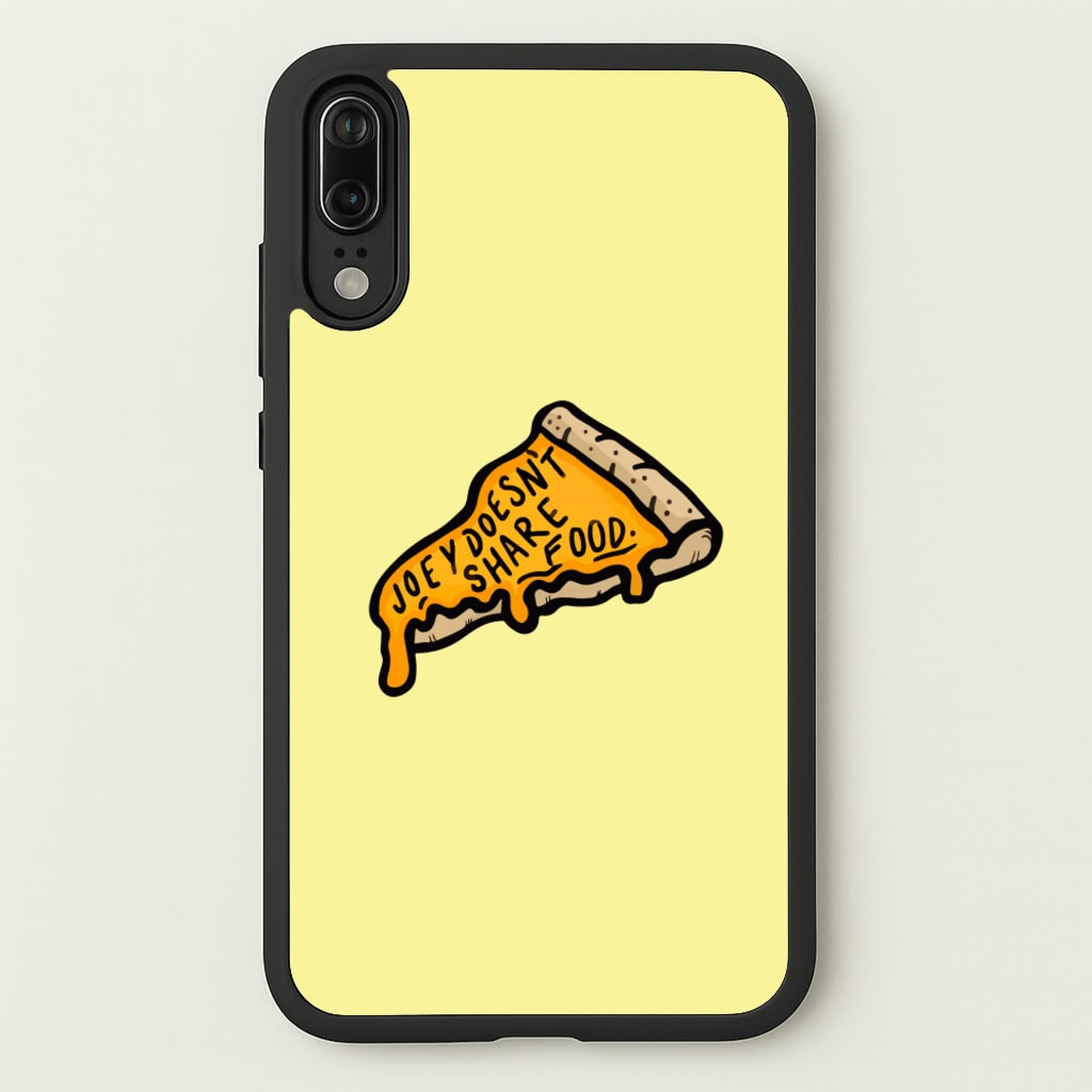 Joey Doesn't Share Food  - Friends Phone Case for Huawei P20