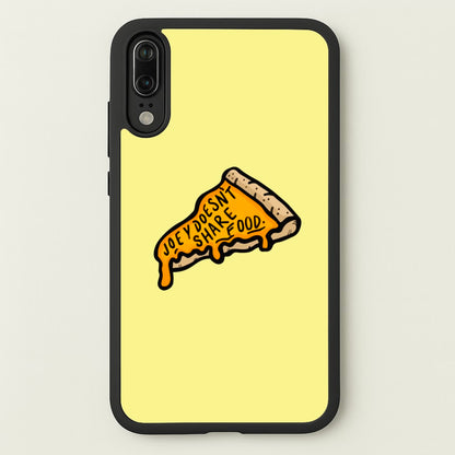 Joey Doesn't Share Food  - Friends Phone Case for Huawei P20