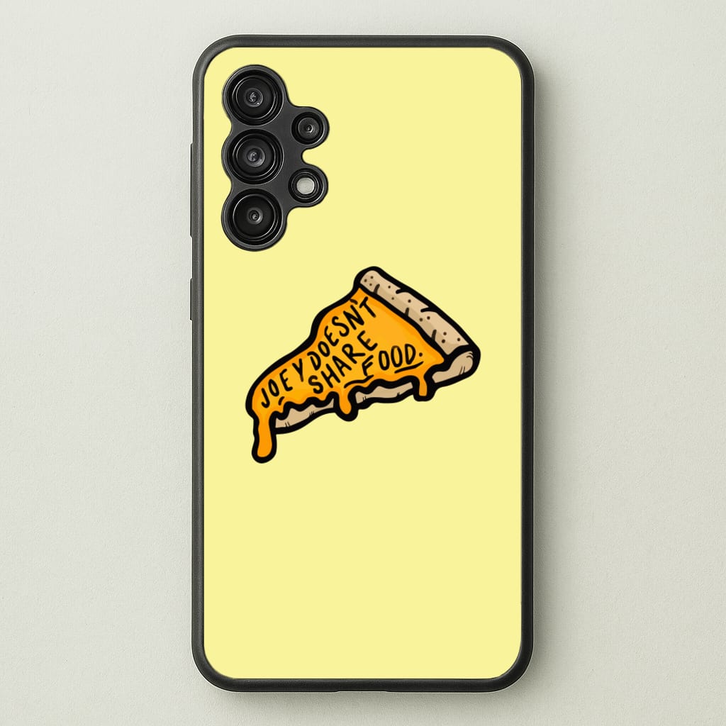 Joey Doesn't Share Food  - Friends Phone Case for Galaxy A13