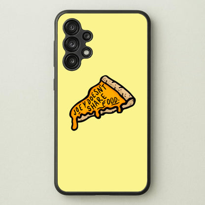 Joey Doesn't Share Food  - Friends Phone Case for Galaxy A13
