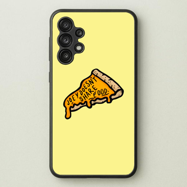 Joey Doesn't Share Food  - Friends Phone Case for Galaxy A13