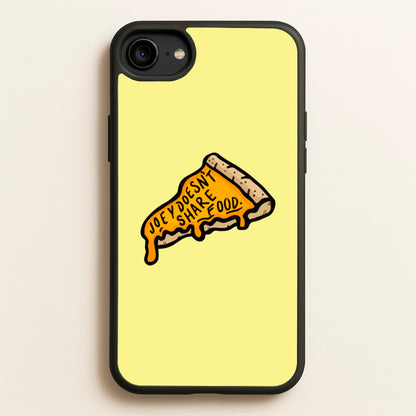 Joey Doesn't Share Food  - Friends Phone Case for iPhone 6 / 7 / 8 / SE