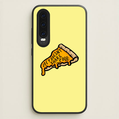 Joey Doesn't Share Food  - Friends Phone Case for Huawei P30