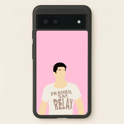 Frankie Say Relax  - Friends Phone Case for Google Pixel 7a
