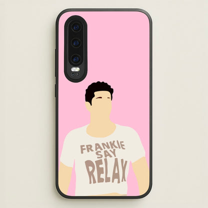 Frankie Say Relax  - Friends Phone Case for Huawei P30