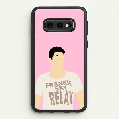Frankie Say Relax  - Friends Phone Case for Galaxy S10e