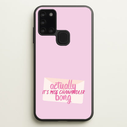 Actually It's Miss Chanandler Bong  - Friends Phone Case for Galaxy A21s