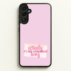 Actually It's Miss Chanandler Bong  - Friends Phone Case for Galaxy A34