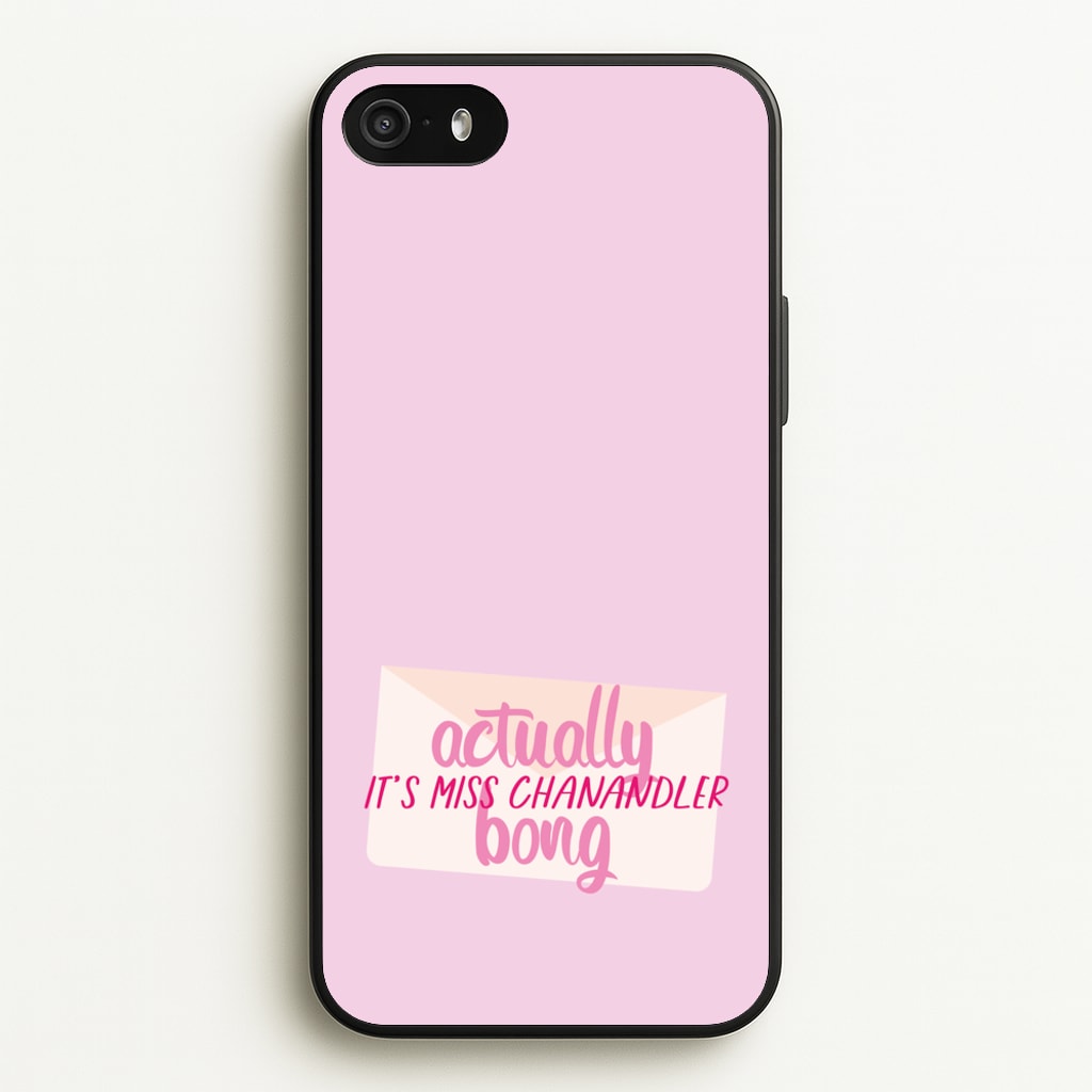 Actually It's Miss Chanandler Bong  - Friends Phone Case for iPhone 5 / 5s / SE 2016