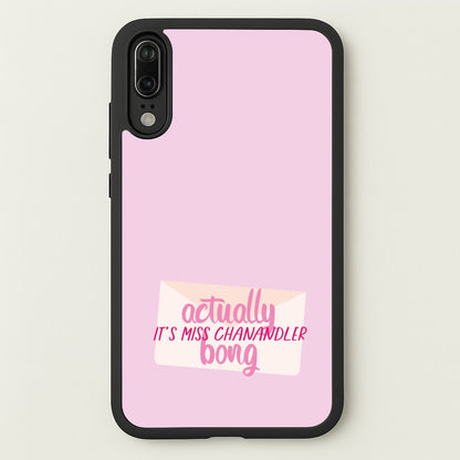 Actually It's Miss Chanandler Bong  - Friends Phone Case for Huawei P20