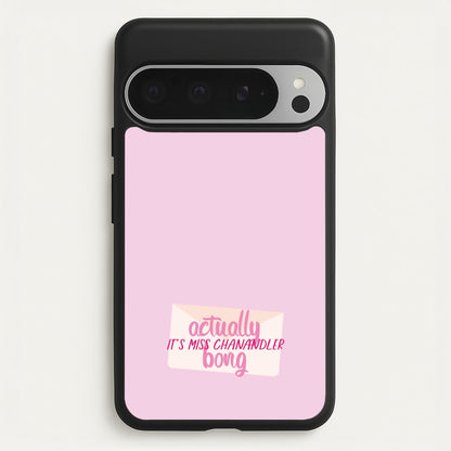 Actually It's Miss Chanandler Bong  - Friends Phone Case for Google Pixel 9 Pro XL