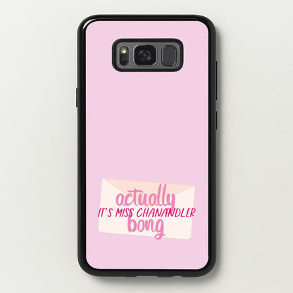 Actually It's Miss Chanandler Bong  - Friends Phone Case for Galaxy S8 Plus