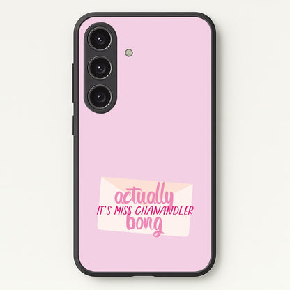Actually It's Miss Chanandler Bong  - Friends Phone Case for Galaxy S24 Plus