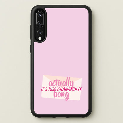 Actually It's Miss Chanandler Bong  - Friends Phone Case for Huawei P20 Pro