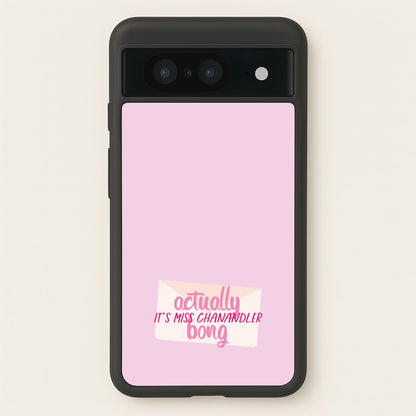 Actually It's Miss Chanandler Bong  - Friends Phone Case for Google Pixel 8
