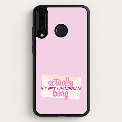 Actually It's Miss Chanandler Bong  - Friends Phone Case for Huawei P30 Lite
