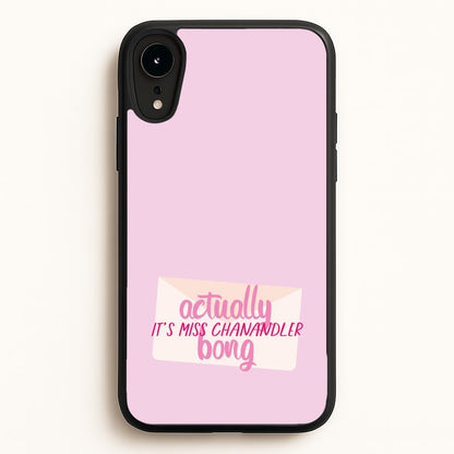 Actually It's Miss Chanandler Bong  - Friends Phone Case for iPhone XR