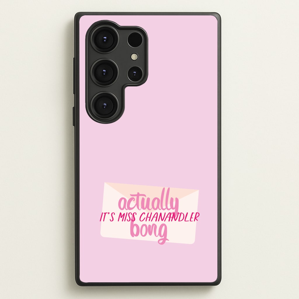 Actually It's Miss Chanandler Bong  - Friends Phone Case for Galaxy S25 Ultra