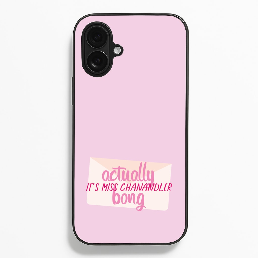 Actually It's Miss Chanandler Bong  - Friends Phone Case for iPhone 16 Plus