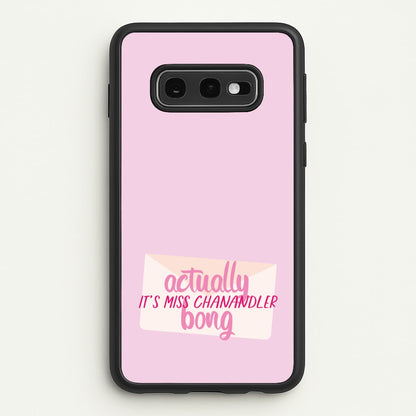 Actually It's Miss Chanandler Bong  - Friends Phone Case for Galaxy S10e