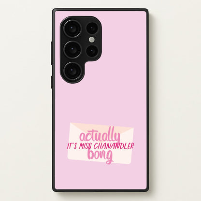 Actually It's Miss Chanandler Bong  - Friends Phone Case for Galaxy S24 Ultra