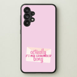 Actually It's Miss Chanandler Bong  - Friends Phone Case for Galaxy A13