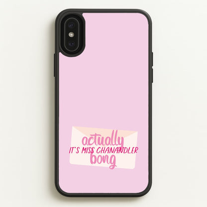 Actually It's Miss Chanandler Bong  - Friends Phone Case for iPhone XS Max
