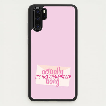 Actually It's Miss Chanandler Bong  - Friends Phone Case for Huawei P30 Pro