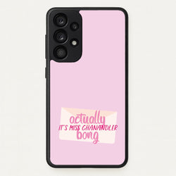 Actually It's Miss Chanandler Bong  - Friends Phone Case for Galaxy A53