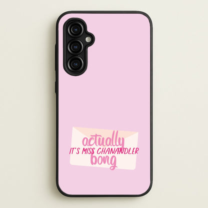 Actually It's Miss Chanandler Bong  - Friends Phone Case for Galaxy A54