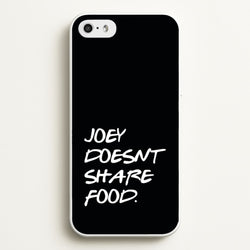 Joey Doesn't Share Food, Black  - Friends Phone Case for iPhone 5 / 5s / SE 2016