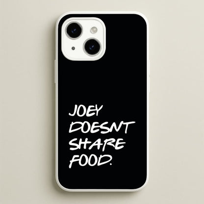 Joey Doesn't Share Food, Black  - Friends Phone Case for iPhone 15