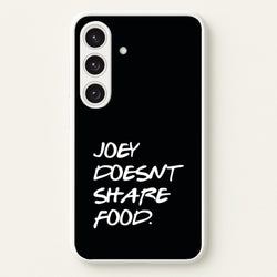 Joey Doesn't Share Food, Black  - Friends Phone Case for Galaxy S24FE