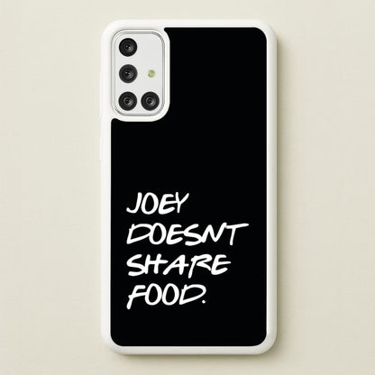 Joey Doesn't Share Food, Black  - Friends Phone Case for Galaxy A71