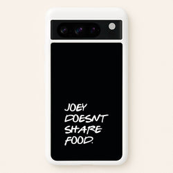Joey Doesn't Share Food, Black  - Friends Phone Case for Google Pixel 8 Pro