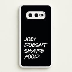 Joey Doesn't Share Food, Black  - Friends Phone Case for Galaxy S10e