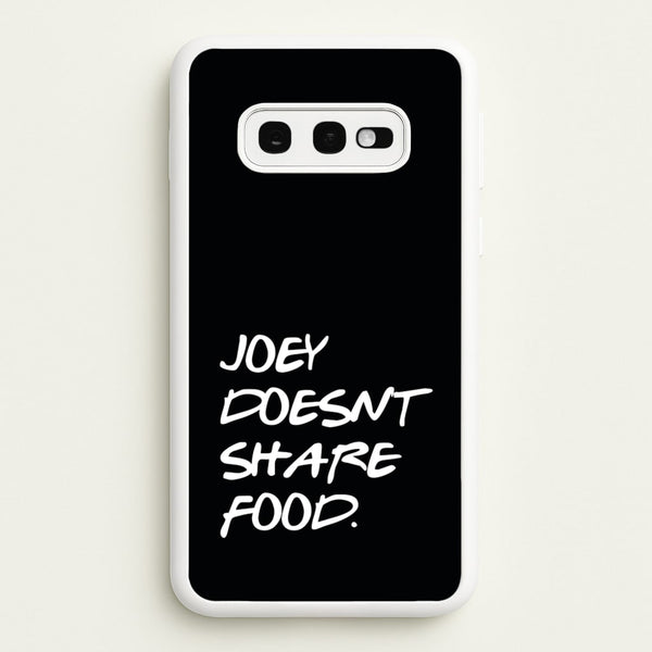 Joey Doesn't Share Food, Black  - Friends Phone Case for Galaxy S10e
