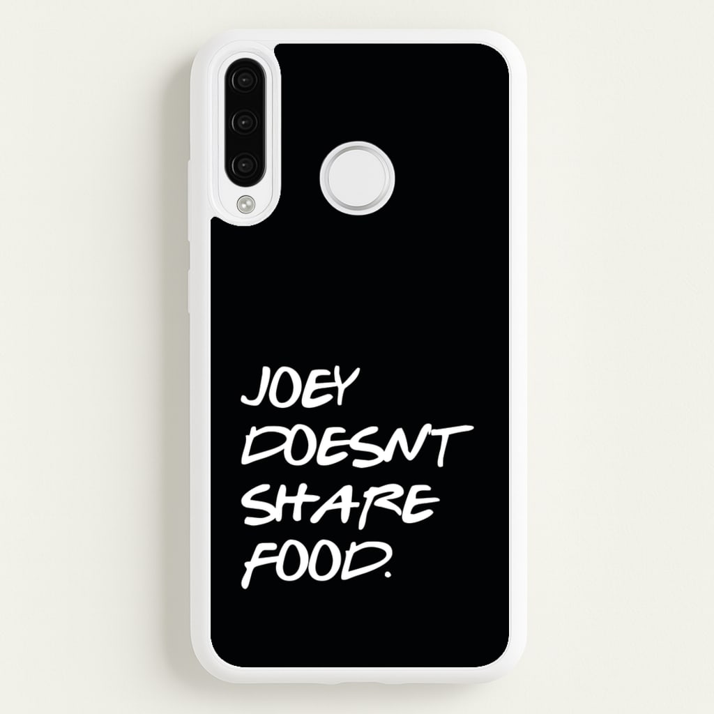Joey Doesn't Share Food, Black  - Friends Phone Case for Huawei P30 Lite