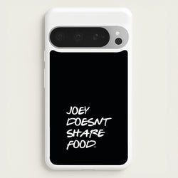 Joey Doesn't Share Food, Black  - Friends Phone Case for Google Pixel 9 Pro XL