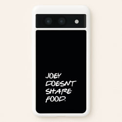 Joey Doesn't Share Food, Black  - Friends Phone Case for Google Pixel 8a