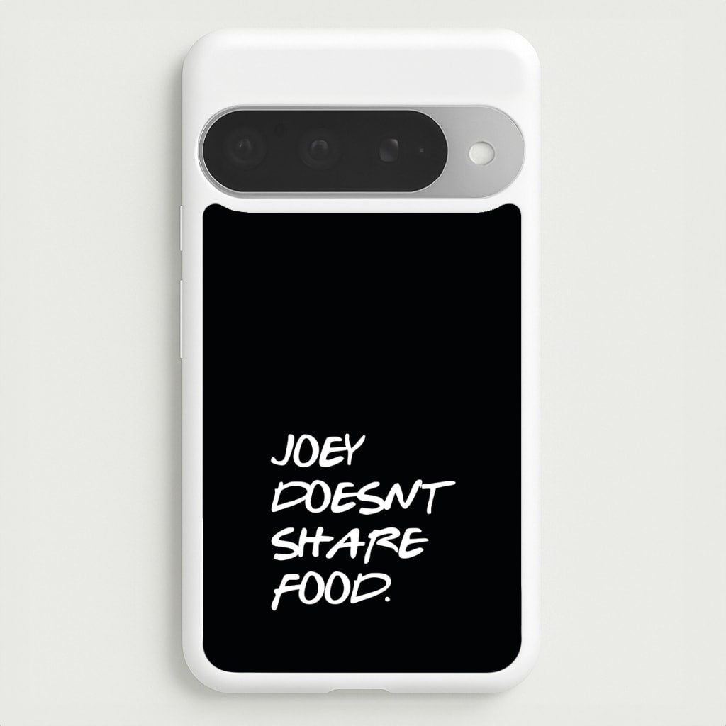 Joey Doesn't Share Food, Black Phone Case for Google Pixel 10 Pro XL