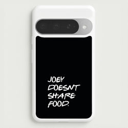 Joey Doesn't Share Food, Black Phone Case for Google Pixel 10 Pro XL
